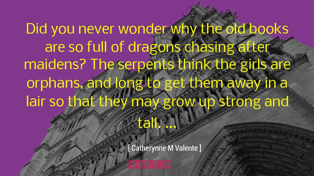 Serpents quotes by Catherynne M Valente