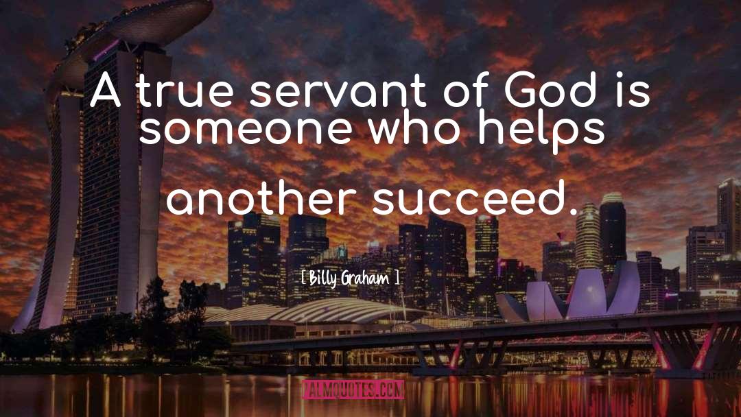 Servant Of God quotes by Billy Graham