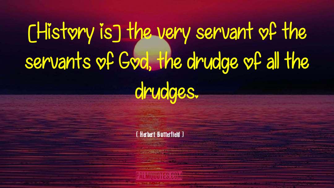 Servant Of God quotes by Herbert Butterfield