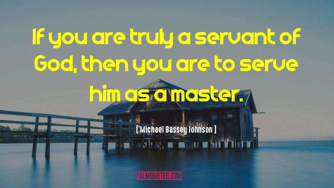 Servant Of God quotes by Michael Bassey Johnson