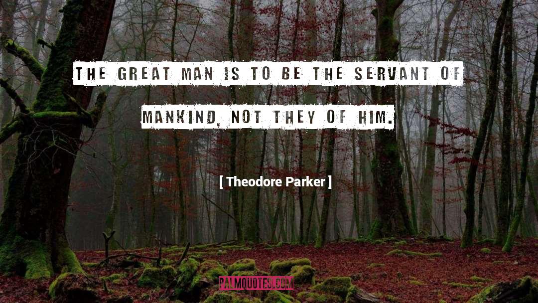 Servant quotes by Theodore Parker