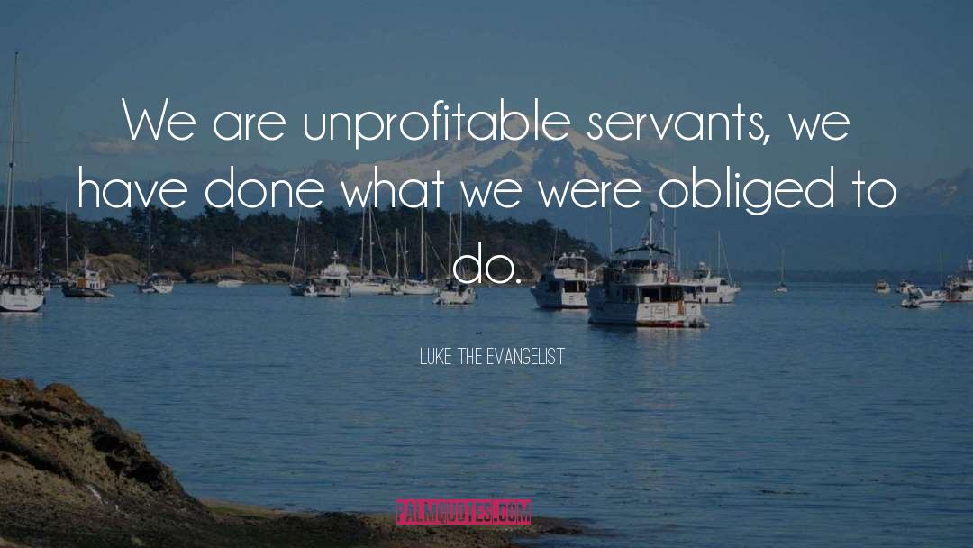 Servant quotes by Luke The Evangelist