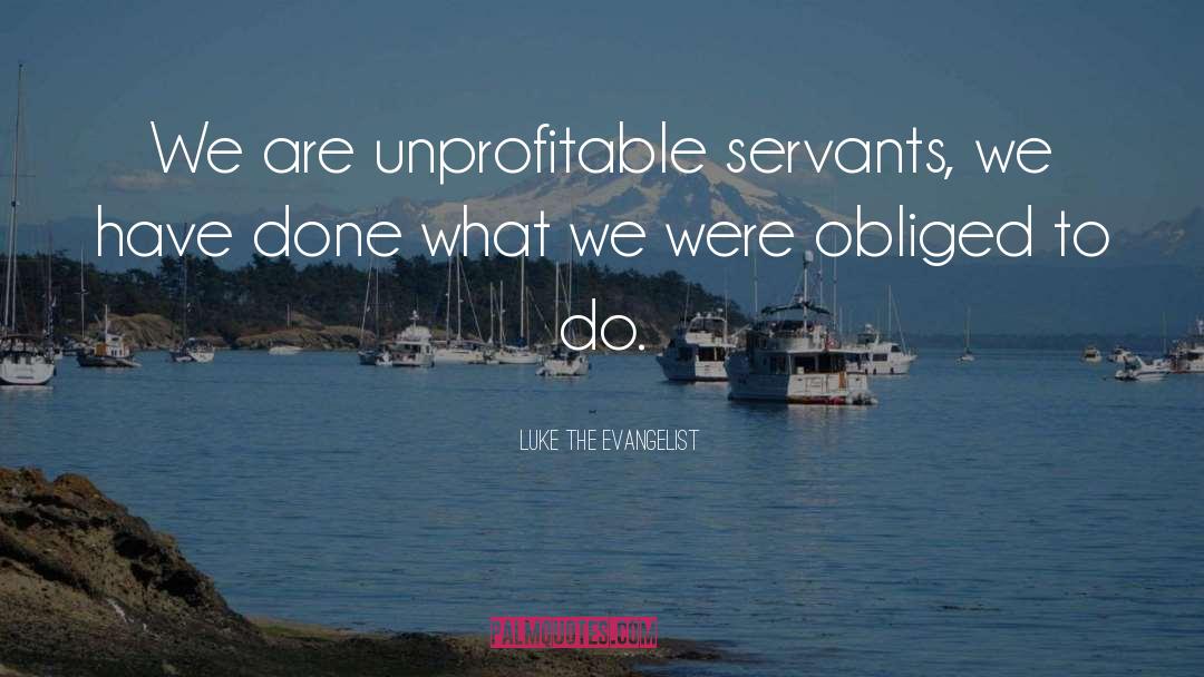 Servants quotes by Luke The Evangelist