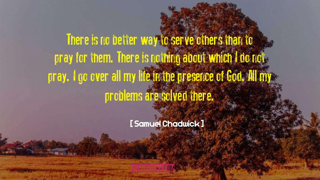 Serve Others quotes by Samuel Chadwick