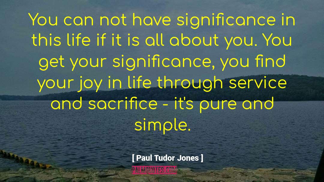 Service And Sacrifice quotes by Paul Tudor Jones