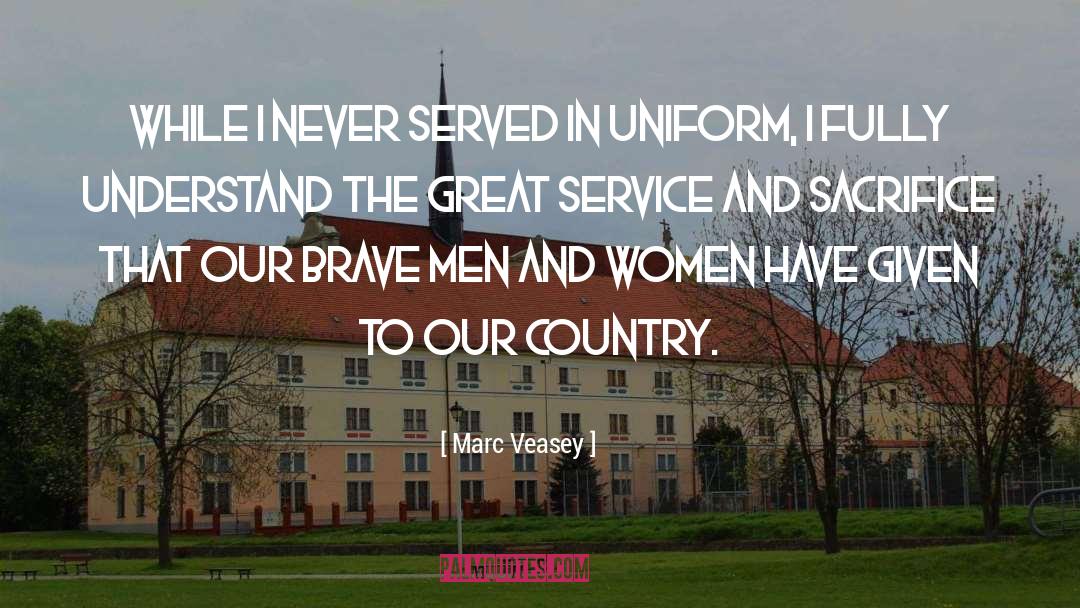 Service And Sacrifice quotes by Marc Veasey