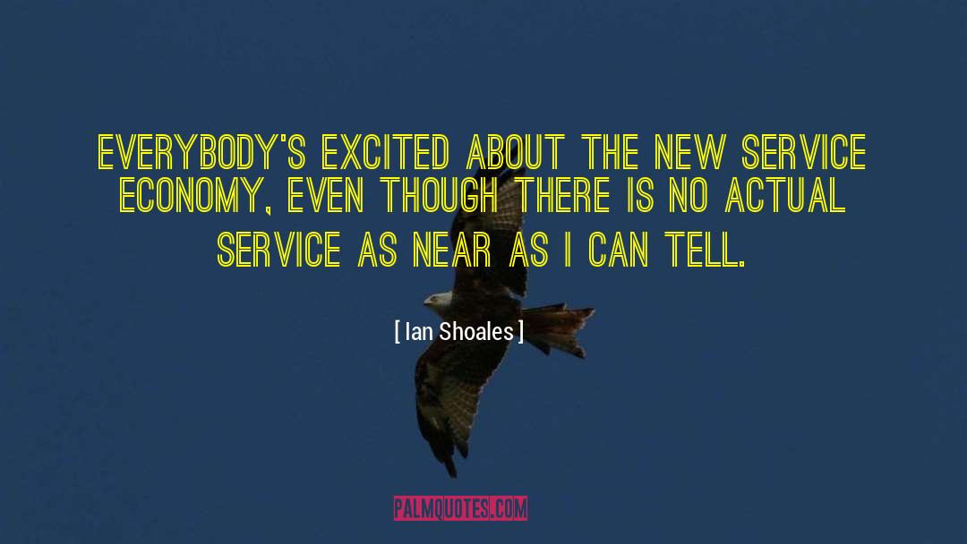 Service Economy quotes by Ian Shoales