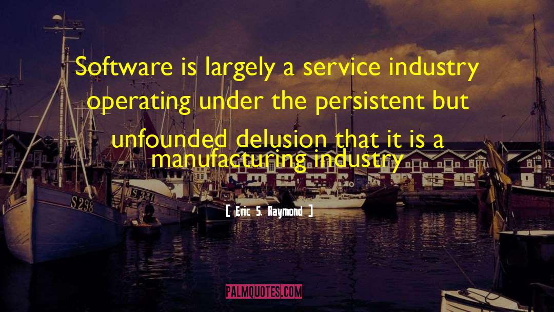 Service Industry quotes by Eric S. Raymond