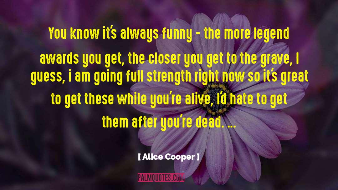 Service Strength quotes by Alice Cooper