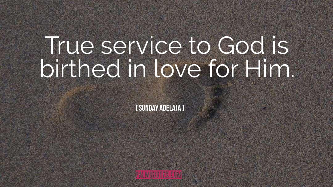Service To God quotes by Sunday Adelaja
