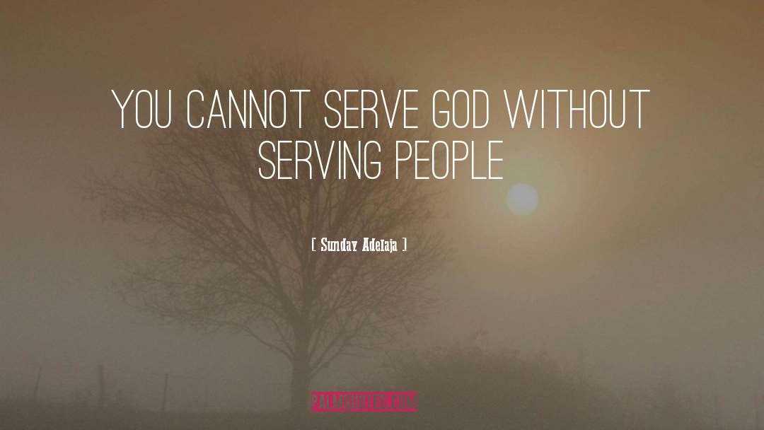 Service To God quotes by Sunday Adelaja