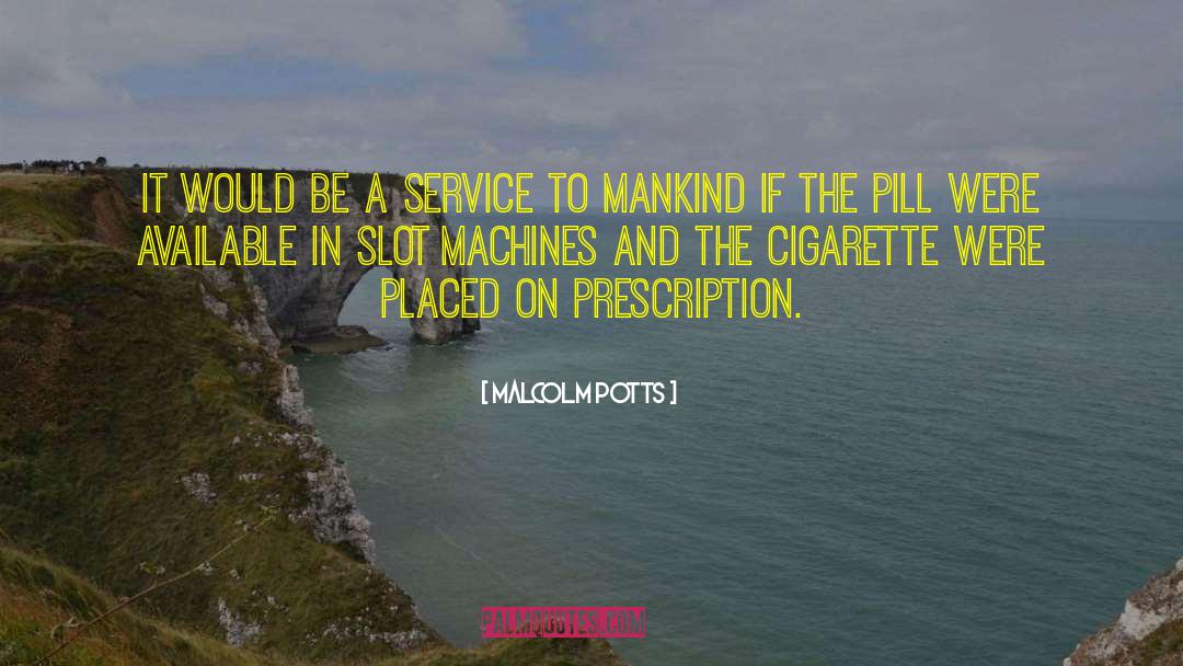 Service To Mankind quotes by Malcolm Potts