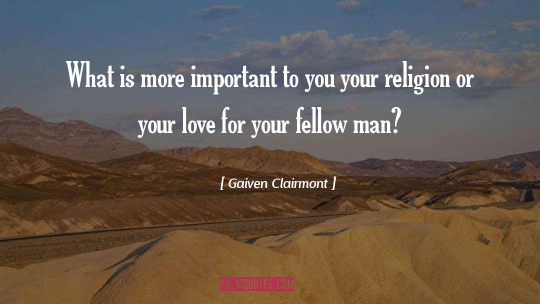 Service To Your Fellow Man quotes by Gaiven Clairmont