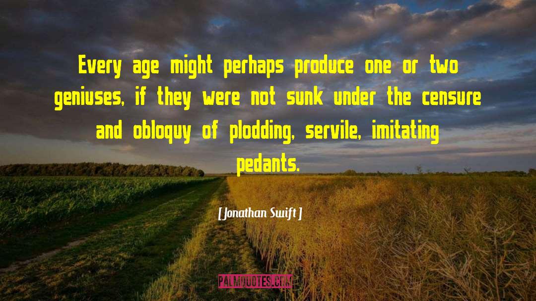 Servile quotes by Jonathan Swift