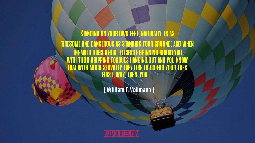 Servility quotes by William T. Vollmann
