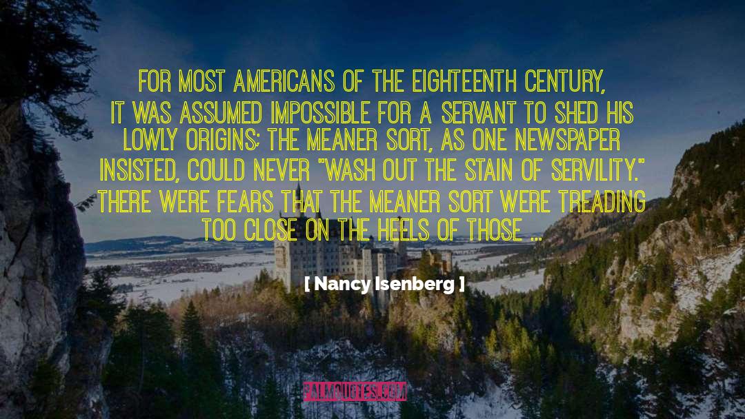 Servility quotes by Nancy Isenberg