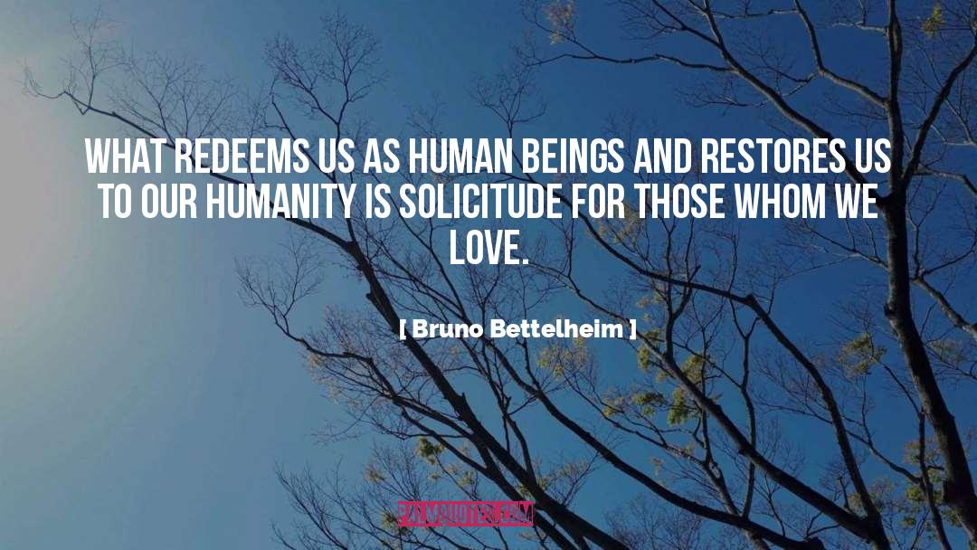 Serving Humanity quotes by Bruno Bettelheim