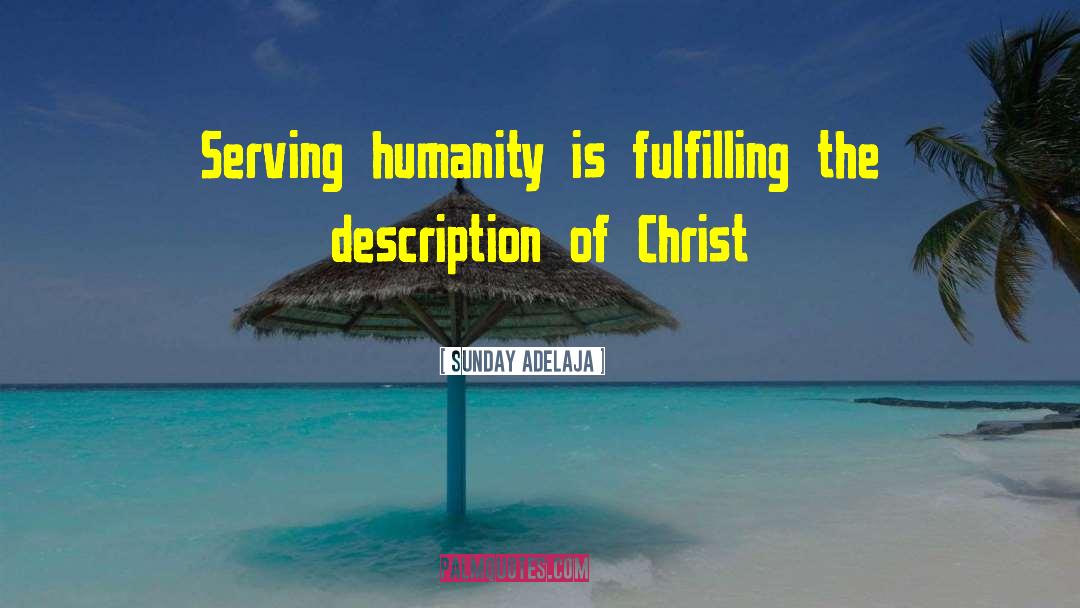 Serving Humanity quotes by Sunday Adelaja