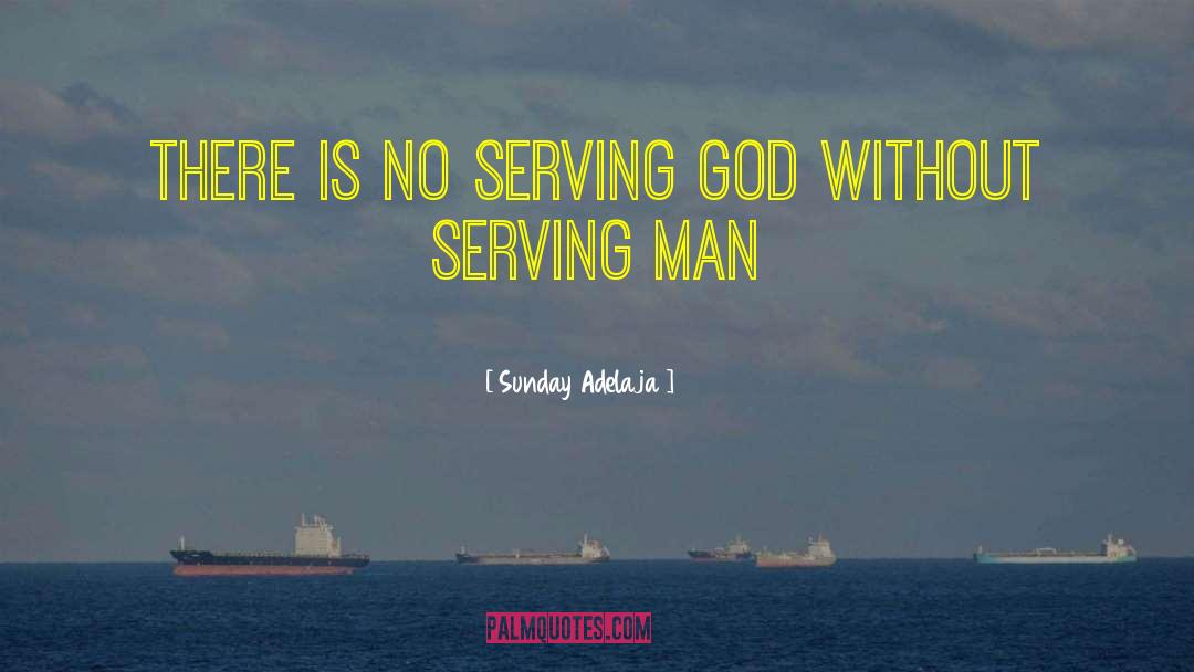 Serving Mankind quotes by Sunday Adelaja