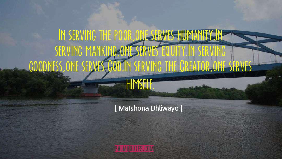 Serving Mankind quotes by Matshona Dhliwayo