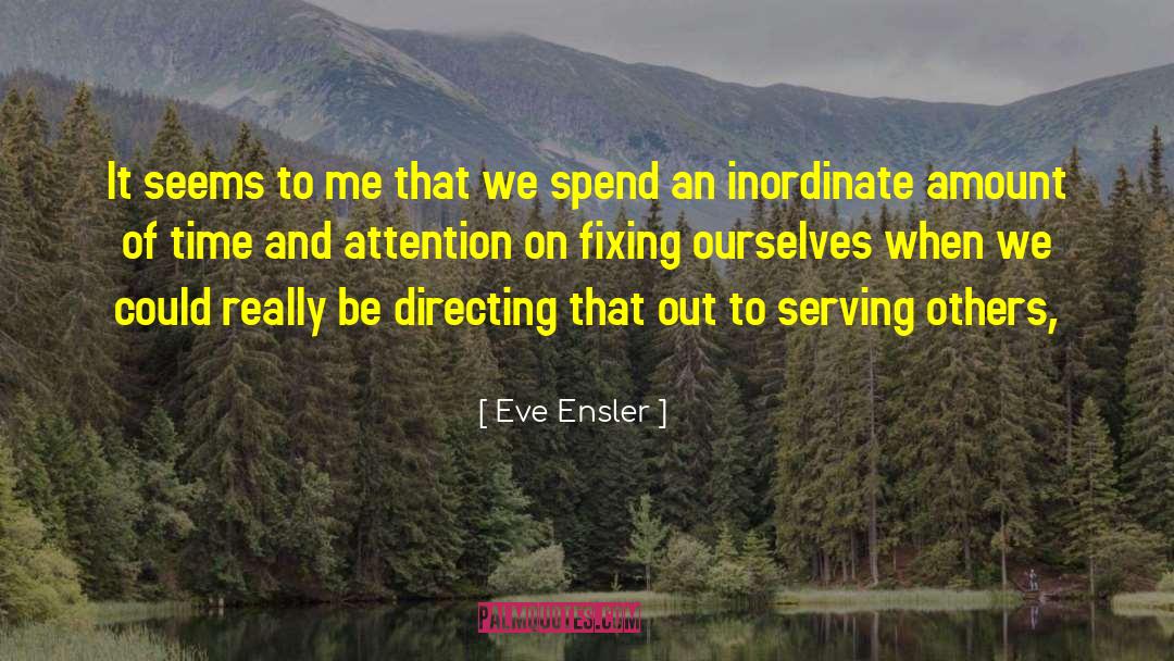 Serving Others quotes by Eve Ensler