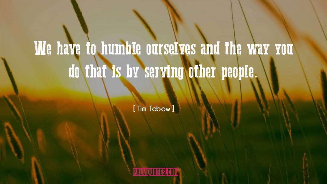 Serving Others quotes by Tim Tebow