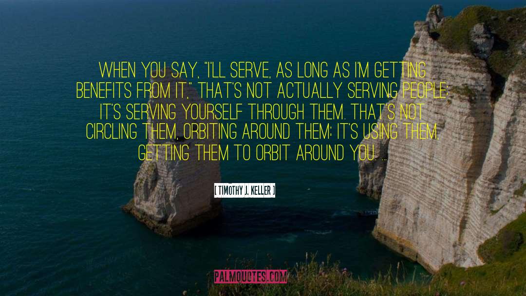 Serving People quotes by Timothy J. Keller