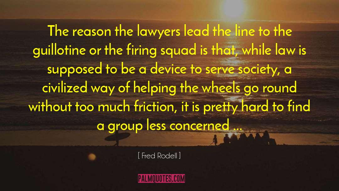 Serving Society quotes by Fred Rodell