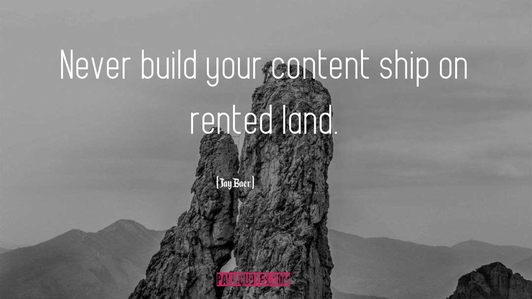 Servitudes Over Land quotes by Jay Baer