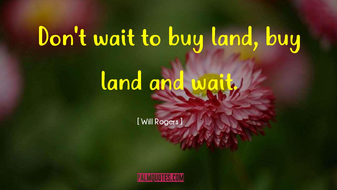 Servitudes Over Land quotes by Will Rogers