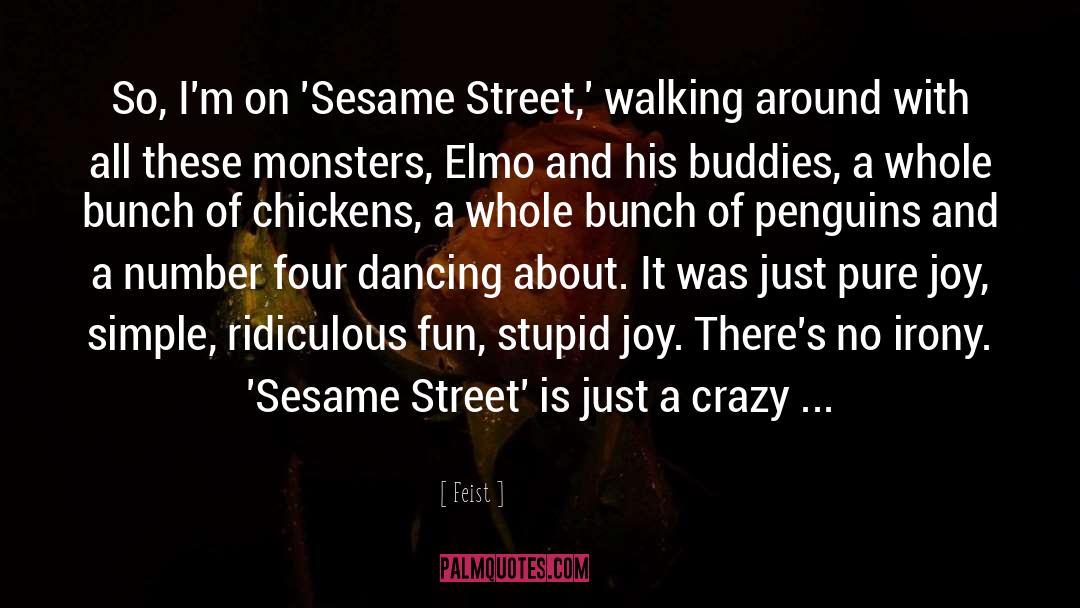 Sesame quotes by Feist