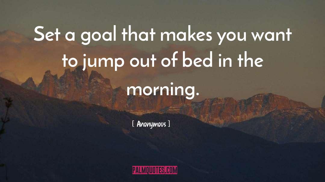 Set A Goal quotes by Anonymous