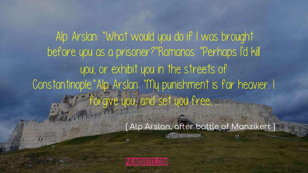 Set In Stone quotes by Alp Arslan, After Battle Of Manzikert