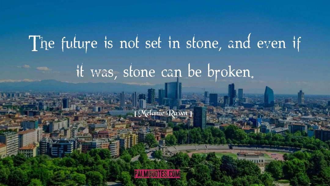 Set In Stone quotes by Melanie Rawn