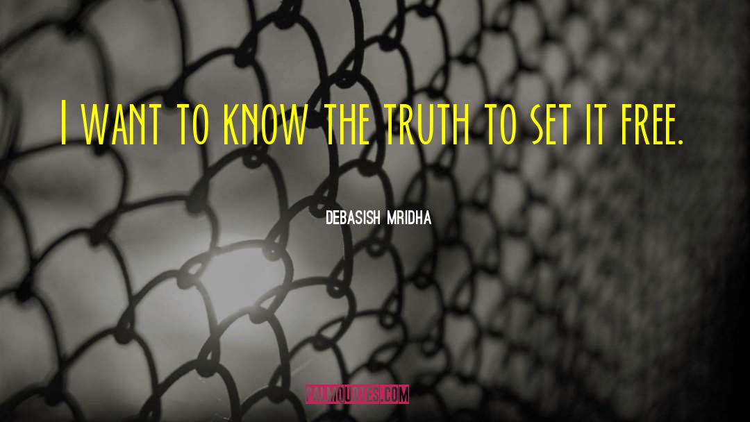 Set The Truth Free quotes by Debasish Mridha