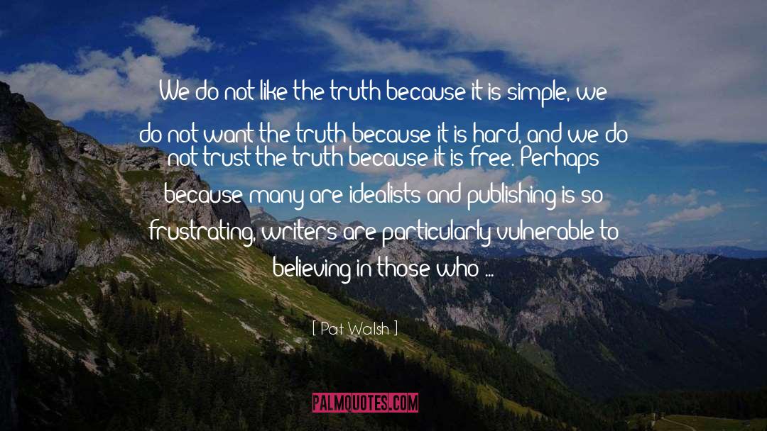 Set The Truth Free quotes by Pat Walsh