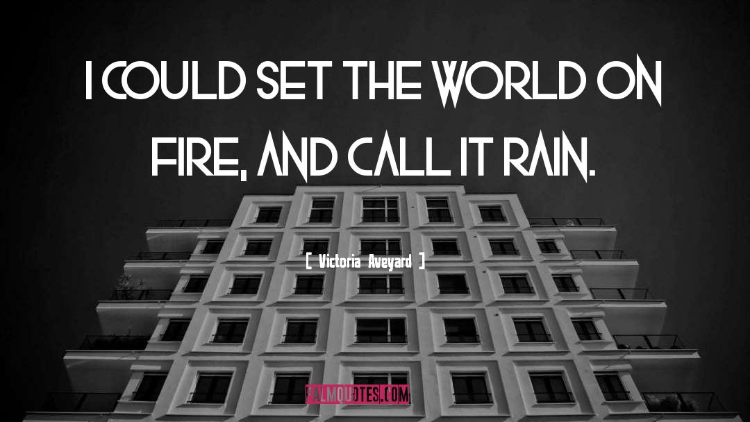 Set The World On Fire quotes by Victoria Aveyard