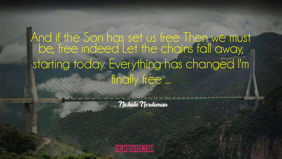 Set Us Free quotes by Nichole Nordeman