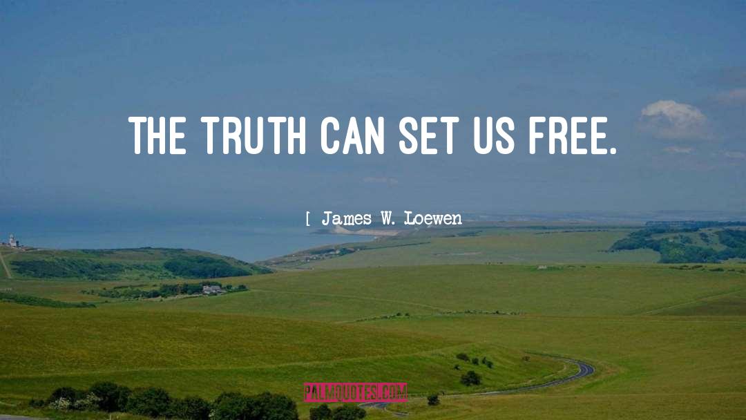 Set Us Free quotes by James W. Loewen