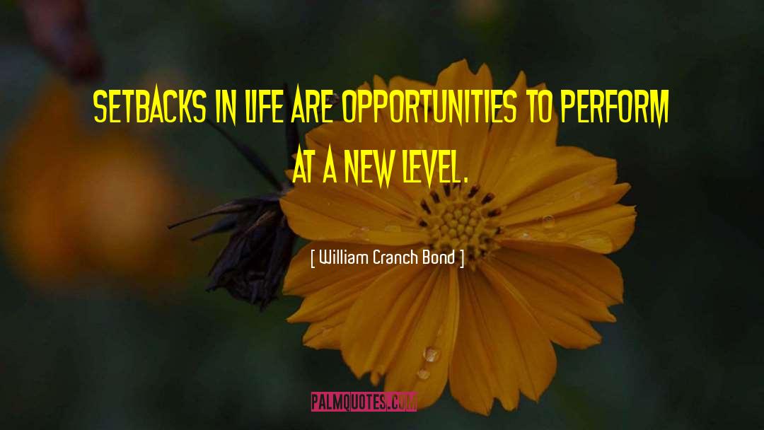 Setbacks In Life quotes by William Cranch Bond