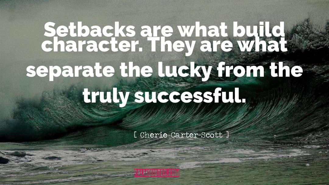 Setbacks quotes by Cherie Carter-Scott