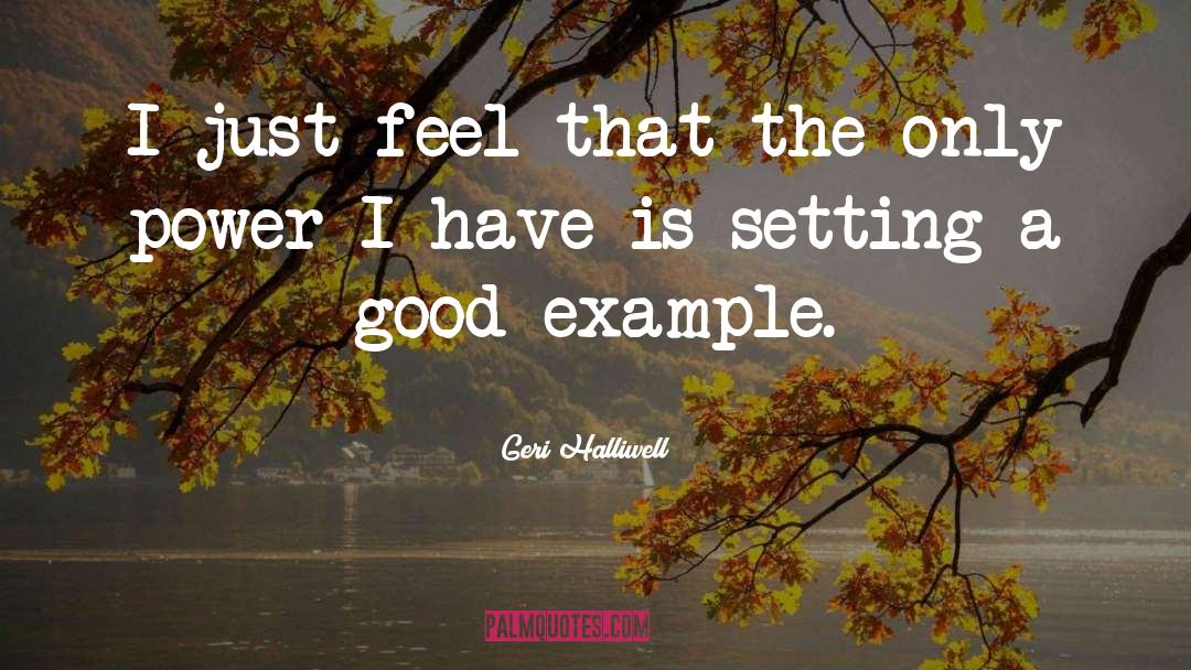 Setting A Good Example quotes by Geri Halliwell