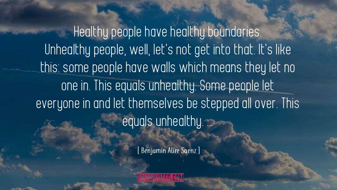Setting Healthy Boundaries quotes by Benjamin Alire Saenz
