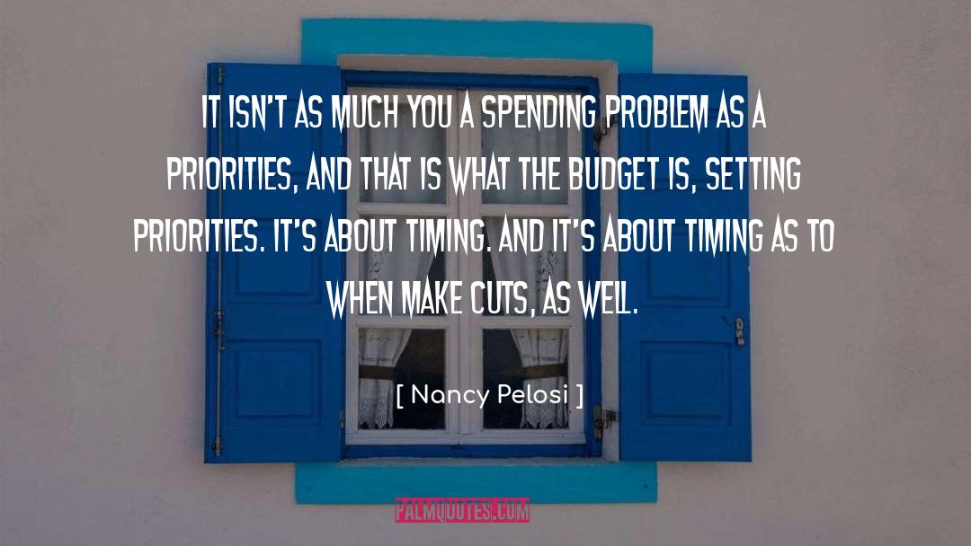Setting Priorities quotes by Nancy Pelosi