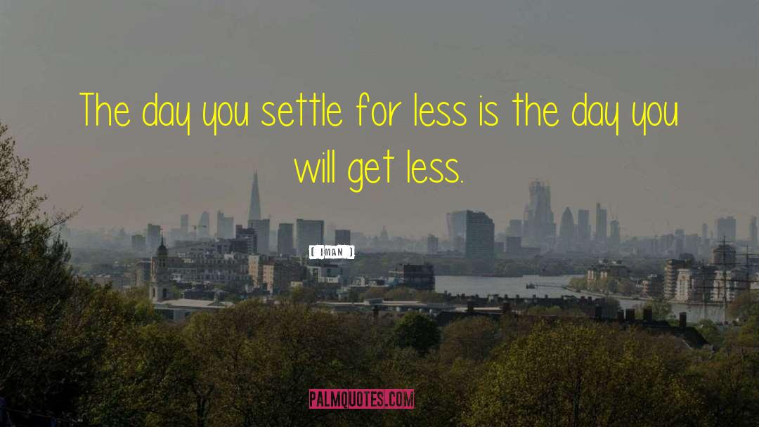 Settle Less quotes by Iman