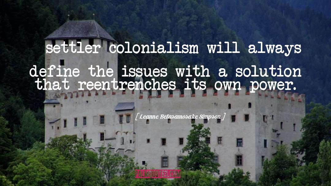 Settler Colonialism quotes by Leanne Betasamosake Simpson