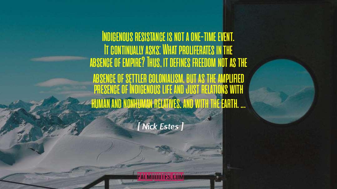 Settler Colonialism quotes by Nick Estes