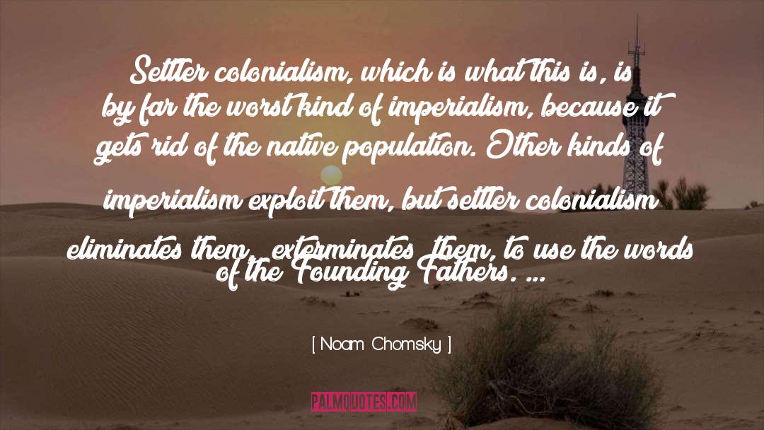 Settler Colonialism quotes by Noam Chomsky