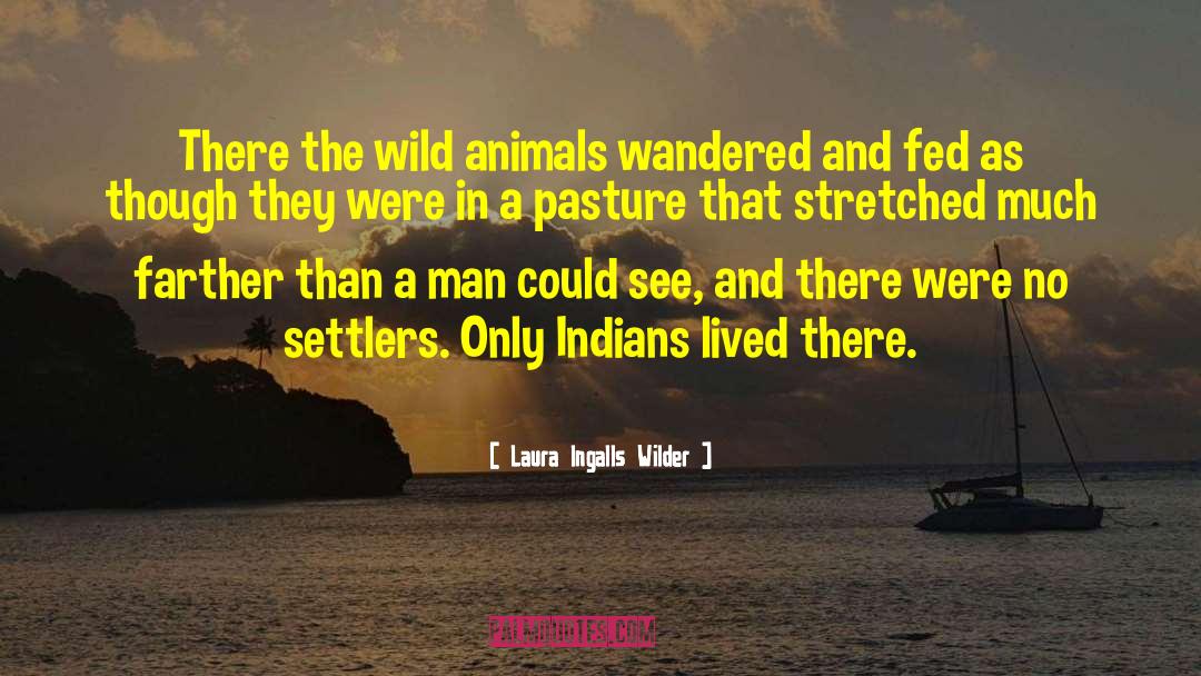 Settlers quotes by Laura Ingalls Wilder