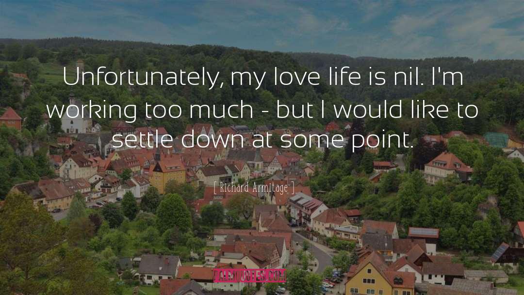 Settling Down quotes by Richard Armitage